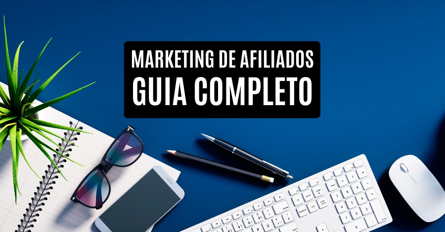marketing de afiliados marketing de afiliados guia completo